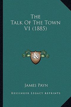 portada the talk of the town v1 (1885) the talk of the town v1 (1885) (in English)