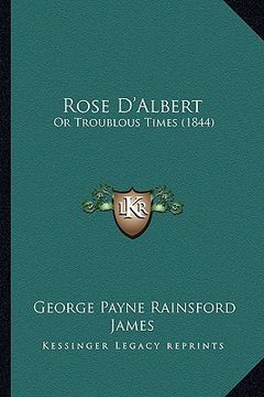 portada rose d'albert: or troublous times (1844) (en Inglés)