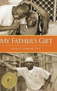 portada My Father's Gift: How One Man's Purpose Became a Journey of Hope and Healing (en Inglés)