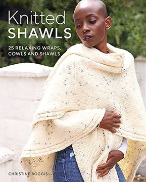 portada Knitted Shawls: 26 Relaxing Wraps, Cowls and Shawls: 25 Relaxing Wraps, Cowls and Shawls (en Inglés)