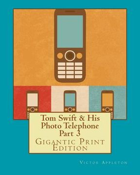portada Tom Swift & His Photo Telephone - Part 3: Gigantic Print Edition (en Inglés)