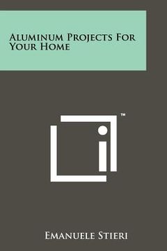 portada aluminum projects for your home (en Inglés)
