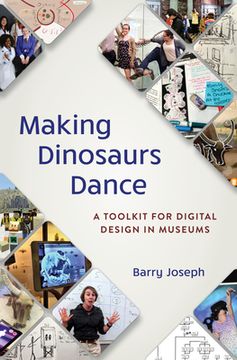 portada Making Dinosaurs Dance: A Toolkit for Digital Design in Museums (in English)