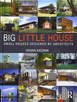 portada Big Little House: Small Houses Designed by Architects (en Inglés)