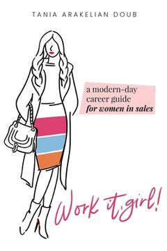 portada Work It, Girl!: A Modern-Day Career Guide for Women in Sales (en Inglés)