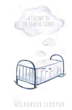 portada A lullaby to the tearful clouds (en Inglés)