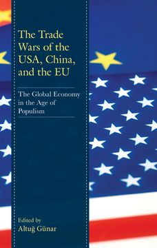 portada The Trade Wars of the USA, China, and the EU: The Global Economy in the Age of Populism (en Inglés)