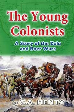 portada The Young Colonists: A Story of the Zulu and Boer Wars (en Inglés)
