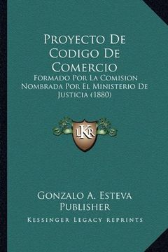 portada Proyecto de Codigo de Comercio: Formado por la Comision Nombrada por el Ministerio de Justicia (1880)