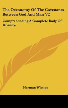 portada the oeconomy of the covenants between god and man v2: comprehending a complete body of divinity. (in English)