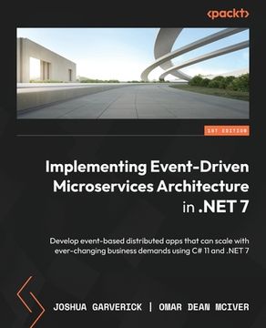 portada Implementing Event-driven Microservices Architecture in .NET 7: Develop event-based distributed apps that can scale with ever-changing business demand