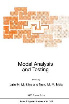 portada modal analysis and testing: proceedings of the nato advanced study institute on modal analysis and testing sesimbra, portugal 3 15 may, 1998 (en Inglés)