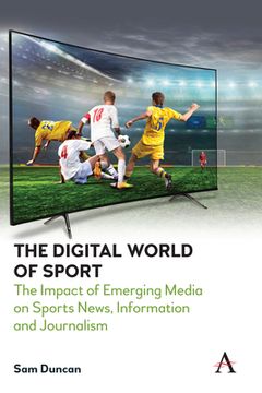 portada Digital World of Sport: The Impact of Emerging Media on Sports News, Information and Journalism (Anthem Studies in Emerging Media and Society) (en Inglés)
