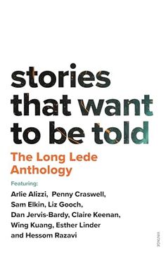 portada The Long Lede Anthology: Stories That Want to be Told (en Inglés)