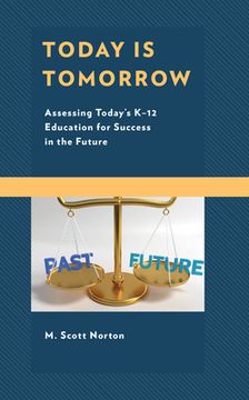 portada Today Is Tomorrow: Assessing Today's K-12 Education for Success in the Future (en Inglés)