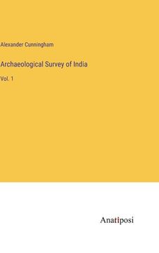 portada Archaeological Survey of India: Vol. 1 (en Inglés)