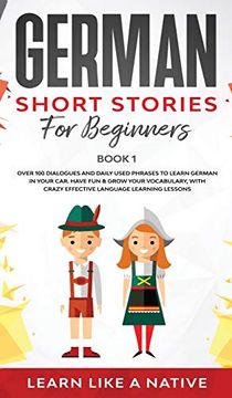 portada German Short Stories for Beginners Book 1: Over 100 Dialogues and Daily Used Phrases to Learn German in Your Car. Have fun & Grow Your Vocabulary,. Learning Lessons (1) (German for Adults) 