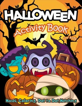 portada Halloween Activity Book for Kids: Mazes, Coloring, Dot to Dot, Matching (en Inglés)