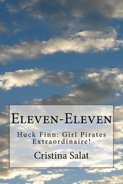 portada Eleven-Eleven: Huck Finn: Girl Pirates Extraordinaire! (en Inglés)