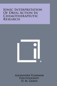 portada Ionic Interpretation of Drug Action in Chemotherapeutic Research (en Inglés)
