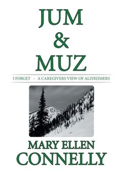 portada Jum & Muz: I Forget - a Caregivers View of Alzheimers (en Inglés)