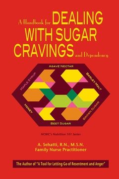 portada A Handbook for Dealing with Sugar Cravings and Dependency: NCWC's Nutrition 101 Series (en Inglés)