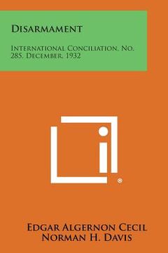 portada Disarmament: International Conciliation, No. 285, December, 1932 (en Inglés)