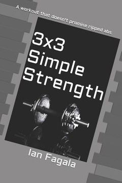 portada 3x3 Simple Strength: A Workout That Doesn't Promise Ripped ABS (en Inglés)