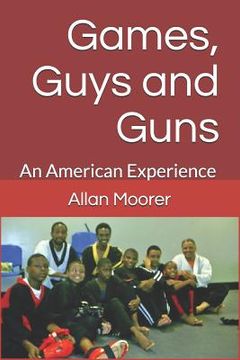 portada Games, Guys and Guns: An American Experience (in English)