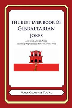 portada The Best Ever Book of Gibraltarian Jokes: Lots and Lots of Jokes Specially Repurposed for You-Know-Who (en Inglés)