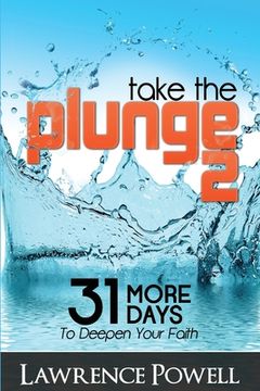 portada Take The Plunge 2: 31 More Days to Deepen Your Faith (en Inglés)