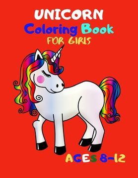 portada Unicorn Coloring Book for Girls Ages 8-12: An Amazing Collection of 51 Unicorn Illustrations