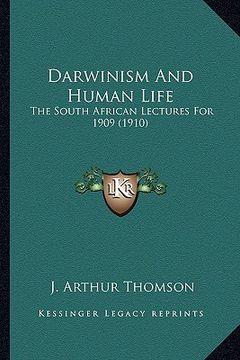 portada darwinism and human life: the south african lectures for 1909 (1910) the south african lectures for 1909 (1910) (en Inglés)