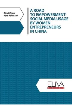 portada A Road to Empowerment: Social Media Usage by Women Entrepreneurs in China (en Inglés)
