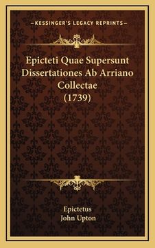 portada Epicteti Quae Supersunt Dissertationes Ab Arriano Collectae (1739) (en Latin)