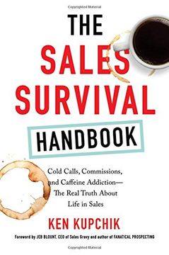 portada The Sales Survival Handbook: Cold Calls, Commissions, and Caffeine Addiction--The Real Truth about Life in Sales (en Inglés)