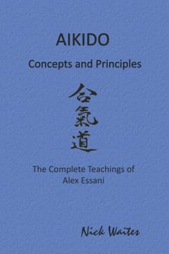 portada Aikido Concepts and Principles: The Complete Teachings of Alex Essani (en Inglés)