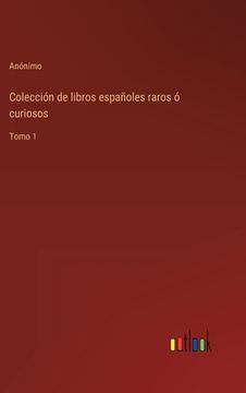 portada Colección de libros españoles raros ó curiosos: Tomo 1