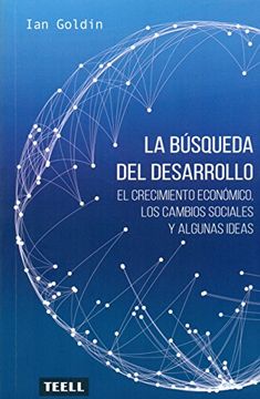 portada La búsqueda del desarrollo: El crecimiento económico, los cambios sociales y algunas ideas