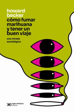 portada Como Fumar Marihuana y Tener un Buen Viaje una Mirada Sociologica (in Spanish)