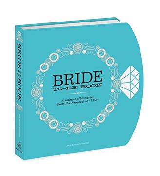 portada The Bride-To-Be Book: A Journal of Memories From the Proposal to "i do" 