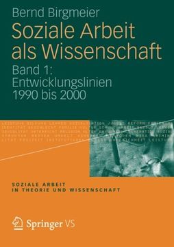 portada Soziale Arbeit als Wissenschaft: Band 1: Entwicklungslinien 1990 bis 2000 (Soziale Arbeit in Theorie und Wissenschaft) (Volume 1) (German Edition)