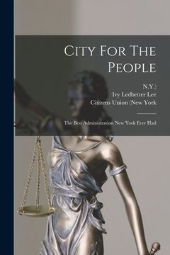 portada City For The People: The Best Administration New York Ever Had (in English)