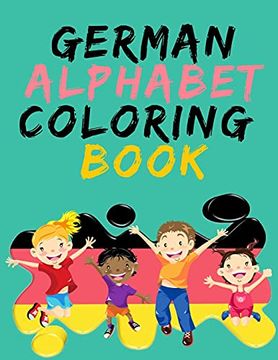 portada German Alphabet Coloring Book. - Stunning Educational Book. Contains Coloring Pages With Letters,Objects and Words Starting With Each Letters of the Alphabet. 