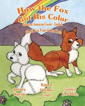 portada How the Fox Got His Color Bilingual Jamaican Creole English (in English)