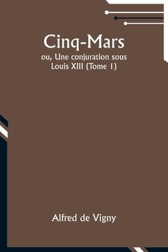 portada Cinq-Mars; ou, Une conjuration sous Louis XIII (Tome 1) (in French)
