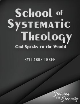 portada School of Systematic Theology - Book 3: God Speaks to the World: The Doctrinces of the Bible (in English)