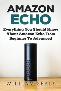 portada Amazon Echo: Everything You Should Know About Amazon Echo From Beginner To Advanced (Amazon Echo User Guide, Alexa)