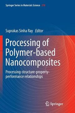 portada Processing of Polymer-Based Nanocomposites: Processing-Structure-Property-Performance Relationships (en Inglés)
