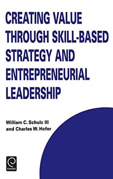 portada Creating Value With Entrepreneurial Leadership and Skill-Based Strategies (Technology, Innovation, Entrepreneurship and Competitive Strategy) 